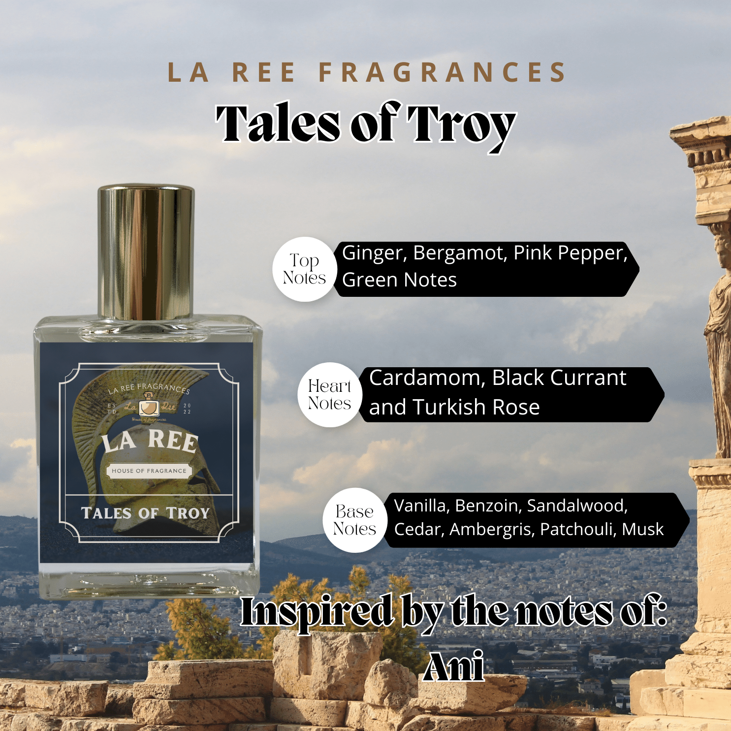 La Ree Tales of Troy Inspired by Nishane® ANI